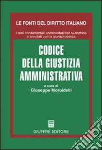 Codice della giustizia amministrativa libro di Morbidelli G. (cur.)