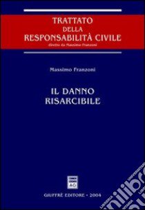 Il danno risarcibile libro di Franzoni Massimo