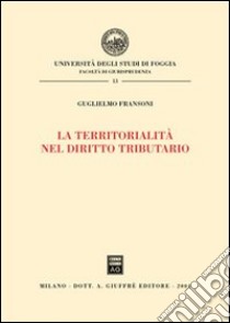 La territorialità nel diritto tributario libro di Fransoni Guglielmo