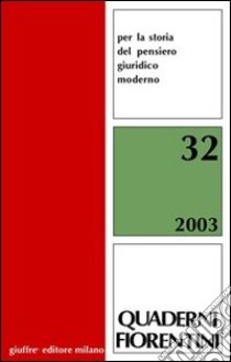 Quaderni fiorentini. Per la storia del pensiero giuridico moderno. Vol. 32 libro