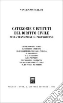 Categorie e istituti del diritto civile. Nella transizione al postmoderno libro di Scalisi Vincenzo