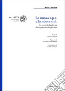 La nuova Spa e la nuova Srl. Le novità della riforma e l'adeguamento degli statuti libro di Bauco C. (cur.)