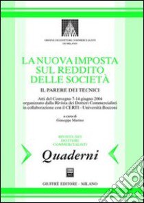 Nuova imposta sul reddito delle società. Il parere dei tecnici. Atti del Convengo (7-14 giugno 2004) libro di Marino G. (cur.)