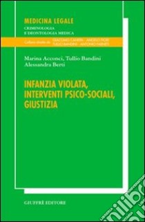 Infanzia violata, interventi psico-sociali, giustizia libro di Acconci Marina - Bandini Tullio - Berti Alessandra