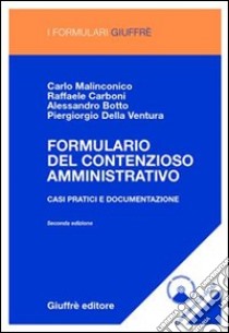 Formulario del contenzioso amministrativo. Casi pratici e documentazione. Con CD-ROM libro