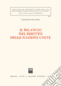 Il bilancio nel diritto delle Nazioni Unite libro di Della Fina Valentina