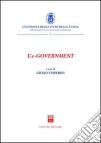 L'e-government. Atti del Convegno (Viterbo, 4 dicembre 2003) libro di Vesperini G. (cur.)