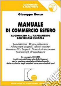 Manuale di commercio estero. Aggiornato all'ampliamento dell'Unione Europea. Con CD-ROM libro di Rocco Giuseppe