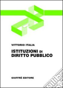 Istituzioni di diritto pubblico libro di Italia Vittorio