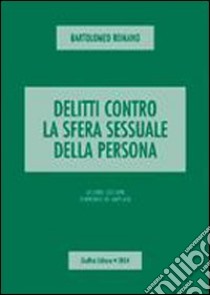 Delitti contro la sfera sessuale della persona libro di Romano Bartolomeo