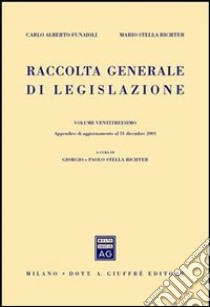 Raccolta generale di legislazione. Appendice di aggiornamento al 31 dicembre 2003 e indici vol. 23-24 libro di Funaioli C. Alberto - Stella Richter Mario