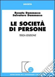 Le società di persone libro di Dammacco Renato - Dammacco Salvatore