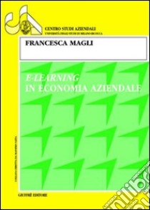 E-learning in economia aziendale libro di Magli Francesca