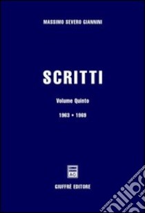 Scritti. Vol. 5: 1963-1969 libro di Giannini Massimo S.