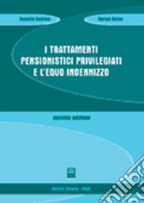 I trattamenti pensionistici privilegiati e l'equo indennizzo libro di Castrica Rossella; Bolino Giorgio