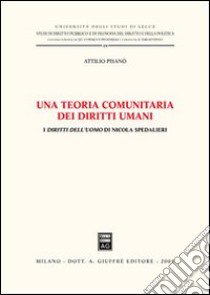 Una teoria comunitaria dei diritti umani. I diritti dell'uomo di Nicola Spedalieri libro di Pisanò Attilio