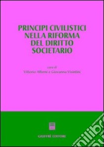 Principi civilistici nella riforma del diritto societario. Atti del Convegno (Imperia, 26-27 settembre 2003) libro