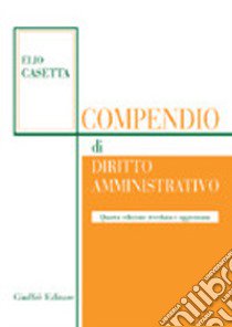 Compendio di diritto amministrativo libro di Casetta Elio