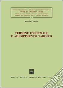 Termine essenziale e adempimento tardivo libro di Proto Massimo