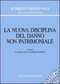 La nuova disciplina del danno non patrimoniale libro di Dal Lago U. (cur.); Bordon R. (cur.)