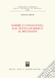 Norme e conoscenza: dal testo giuridico al metadato libro di Brighi Raffaella