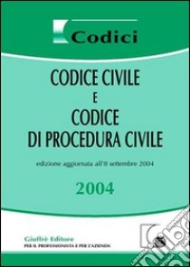 Codice civile e codice di procedura civile 2004 libro