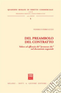 Del preambolo del contratto. Valore ed efficacia del «premesso che» nel documento negoziale libro di Ferro-Luzzi Federico