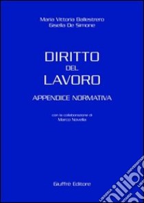 Diritto del lavoro. Appendice normativa libro di Ballestrero Maria Vittoria; De Simone Gisella