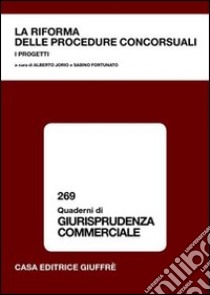 La riforma delle procedure concorsuali. I progetti libro di Jorio A. (cur.); Fortunato S. (cur.)