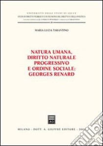 Natura umana, diritto naturale progressivo e ordine sociale: Georges Renard libro di Tarantino M. Luisa