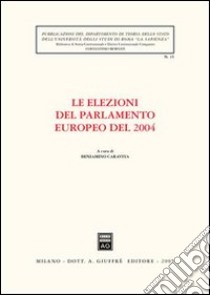 Le elezioni del Parlamento europeo del 2004 libro di Caravita B. (cur.)