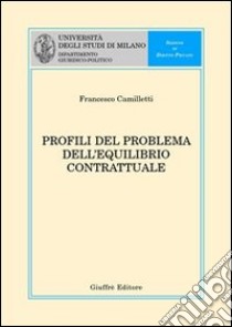 Profili del problema dell'equilibrio contrattuale libro di Camilletti Francesco