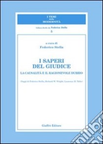 I saperi del giudice. La causalità e il ragionevole dubbio libro di Stella F. (cur.)