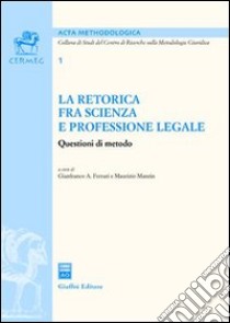 La retorica fra scienza e professione legale libro di Ferrari G. A. (cur.); Manzin M. (cur.)