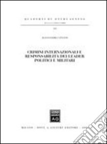 Crimini internazionali e responsabilità dei leader politici e militari libro di Viviani Alessandra