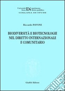 Biodiversità e biotecnologie nel diritto internazionale e comunitario libro di Pavoni Riccardo