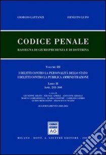 Codice penale. Rassegna di giurisprudenza e di dottrina. Vol. 3/2: (artt. 241-360). I delitti contro la personalità dello Stato. I delitti contro la pubblica amministrazione. Aggiornamento 2000-2004 libro di Lattanzi Giorgio; Lupo Ernesto