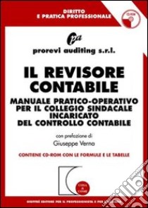 Il revisore contabile. Manuale pratico-operativo per il collegio sindacale incaricato del controllo contabile. Con CD-ROM libro