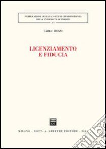 Licenziamento e fiducia libro di Pisani Carlo