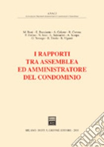 I rapporti tra assemblea ed amministratore del condominio. Atti del 3° Convegno giuridico nazionale Anaci (Pescara, 30-31 maggio 2003) libro