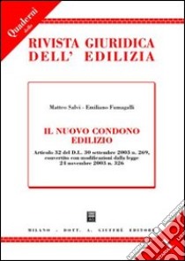 Il nuovo condono edilizio. Articolo 32 del DL 30 settembre 2003 n. 269, convertito con modificazioni dalla Legge 24 novembre 2003 n. 326 libro di Salvi Matteo; Fumagalli Emiliano