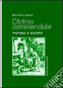 Diritto commerciale. Impresa e società libro di Libonati Berardino