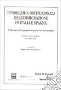 I problemi costituzionali dell'immigrazione in Italia e in Spagna libro