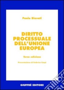 Diritto processuale dell'Unione Europea libro di Biavati Paolo