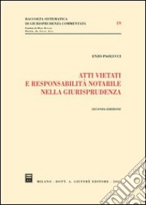 Atti vietati e responsabilità notarile nella giurisprudenza libro di Paolucci Enzo