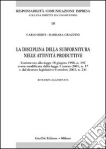 La disciplina della subfornitura nelle attività produttive libro di Berti Carlo; Grazzini Barbara