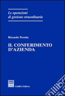 Il conferimento d'azienda libro di Perotta Riccardo