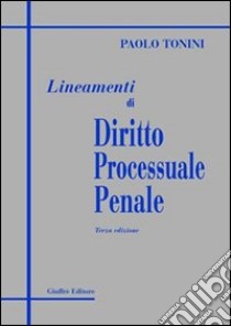 Lineamenti di diritto processuale penale libro di Tonini Paolo