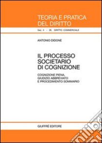 Il processo societario di cognizione. Cognizione piena giudizio abbreviato e procedimento sommario libro di Didone Antonio