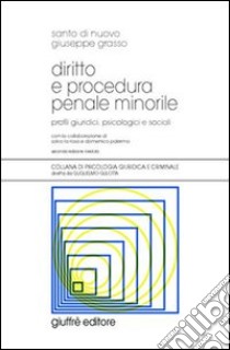 Diritto e procedura penale minorile. Profili giuridici, psicologici e sociali libro di Di Nuovo Santo; Grasso Giuseppe